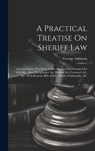 A Practical Treatise On Sheriff Law