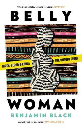 Belly Woman: Birth, Blood & Ebola: the Untold Story