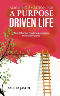 Cover image for Aligning Ambition for a Purpose Driven Life