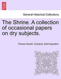 Cover image for The Shrine. a Collection of Occasional Papers on Dry Subjects.