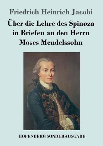 UEber die Lehre des Spinoza in Briefen an den Herrn Moses Mendelssohn