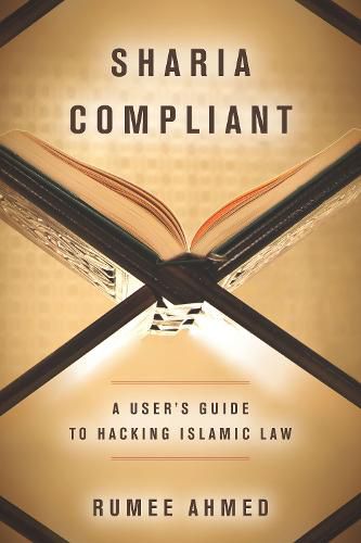 Cover image for Sharia Compliant: A User's Guide to Hacking Islamic Law