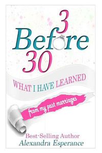 Cover image for 3 Before 30: What I Have Learned From My Past Marriages