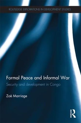 Cover image for Formal Peace and Informal War: Security and development in Congo