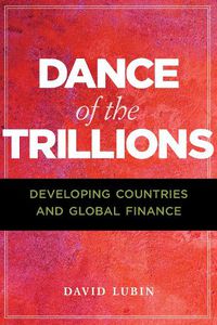 Cover image for Dance of the Trillions: Developing Countries and Global Finance