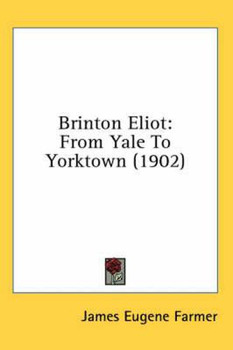 Brinton Eliot: From Yale to Yorktown (1902)