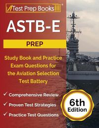 Cover image for ASTB-E Prep: Study Book and Practice Exam Questions for the Aviation Selection Test Battery [6th Edition]