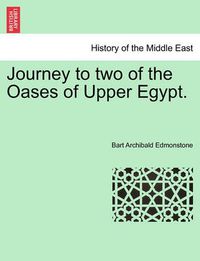 Cover image for Journey to Two of the Oases of Upper Egypt.