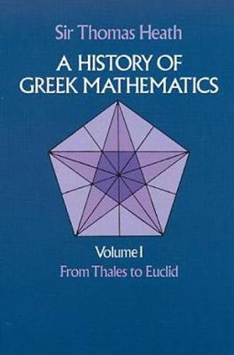 A History of Greek Mathematics: From Thales to Euclid v.1