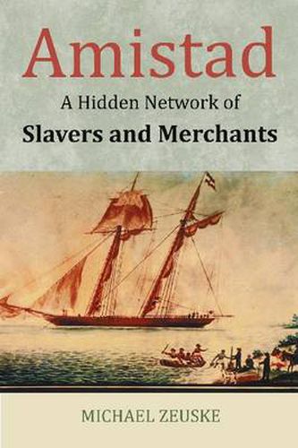 Cover image for Amistad: A Hidden Network of Slavers and Merchants