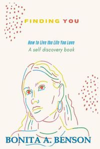 Cover image for Finding You How to Live the Life You Love