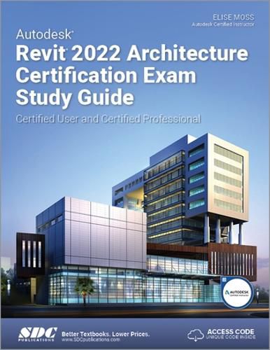 Cover image for Autodesk Revit 2022 Architecture Certification Exam Study Guide: Certified User and Certified Professional