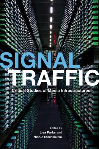 Cover image for Signal Traffic: Critical Studies of Media Infrastructures