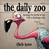 Cover image for The Daily Zoo: Keeping the Doctor at Bay with a Drawing a Day