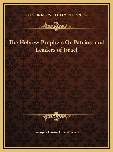 Cover image for The Hebrew Prophets or Patriots and Leaders of Israel