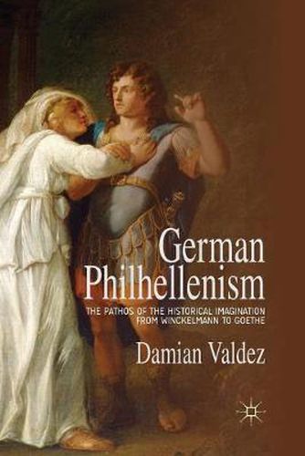 Cover image for German Philhellenism: The Pathos of the Historical Imagination from Winckelmann to Goethe