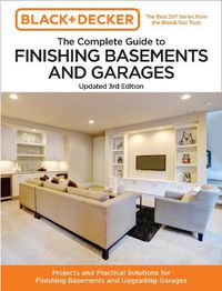 Cover image for Black and Decker The Complete Guide to Finishing Basements and Garages 3rd Edition
