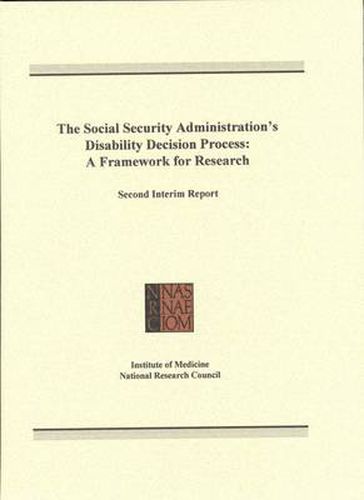 The Social Security Administration's Disability Decision Process: A Framework for Research, Second Interim Report