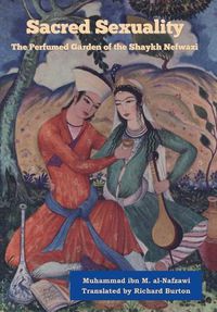 Cover image for Sacred Sexuality: The Perfumed Garden of the Shaykh Nefwazi