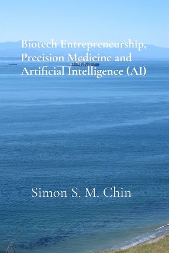 Cover image for Biotech Entrepreneurship, Precision Medicine and Artificial Intelligence (AI)