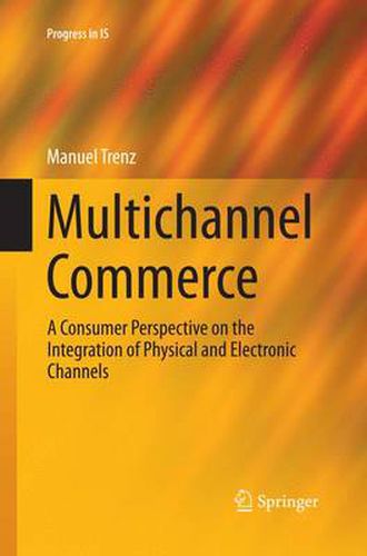 Cover image for Multichannel Commerce: A Consumer Perspective on the Integration of Physical and Electronic Channels
