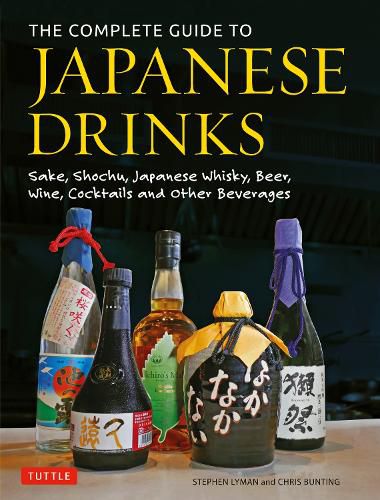 Cover image for The Complete Guide to Japanese Drinks: Sake, Shochu, Japanese Whisky, Beer, Wine, Cocktails and Other Beverages