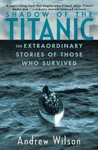 Cover image for Shadow of the Titanic: The Extraordinary Stories of Those Who Survived