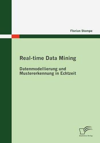 Cover image for Real-time Data Mining: Datenmodellierung und Mustererkennung in Echtzeit