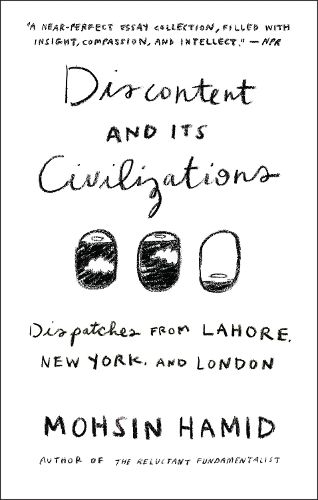 Cover image for Discontent and its Civilizations: Dispatches from Lahore, New York, and London