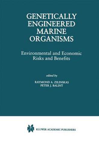 Genetically Engineered Marine Organisms: Environmental and Economic Risks and Benefits