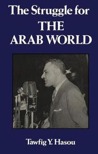 Cover image for The Struggle for the Arab World: Egypt's Nasser and the Arab League