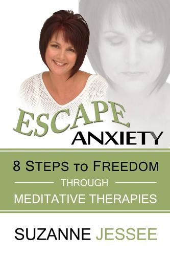 Cover image for Escape Anxiety: 8 Steps to Freedom Through Meditative Therapies