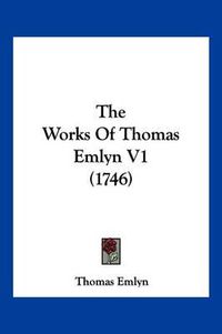 Cover image for The Works of Thomas Emlyn V1 (1746)