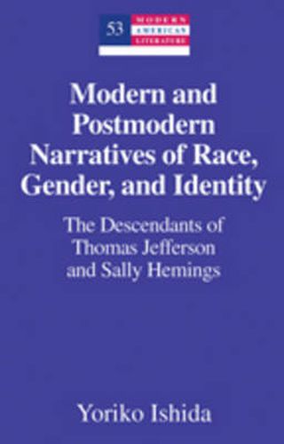 Cover image for Modern and Postmodern Narratives of Race, Gender, and Identity: The Descendants of Thomas Jefferson and Sally Hemings