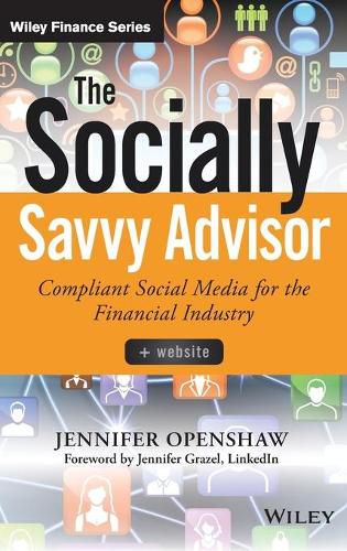 The Socially Savvy Advisor: Compliant Social Media for the Financial Industry