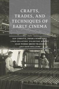 Cover image for Crafts, Trades, and Techniques of Early Cinema