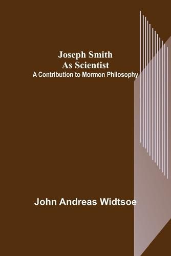 Cover image for Joseph Smith as Scientist: A Contribution to Mormon Philosophy