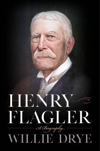 Cover image for Henry Flagler: A Biography