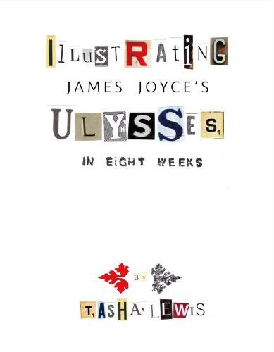 Illustrating Joyce's Ulysses: In Eight Weeks