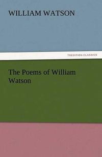 Cover image for The Poems of William Watson