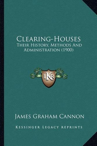 Clearing-Houses: Their History, Methods and Administration (1900)