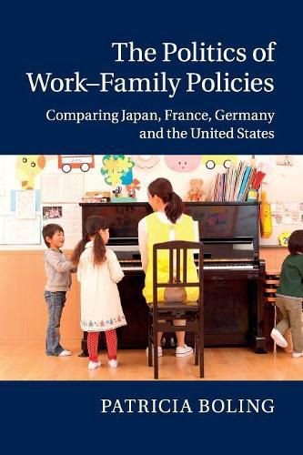 Cover image for The Politics of Work-Family Policies: Comparing Japan, France, Germany and the United States