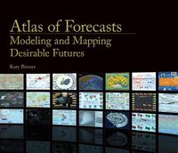 Cover image for Atlas of Forecasts: Modeling and Mapping Desirable Futures