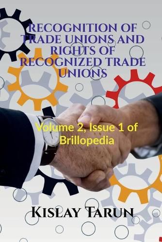 Cover image for Recognition of Trade Unions and Rights of Recognized Trade Unions: Volume 2, Issue 1 of Brillopedia