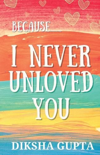 Cover image for Because.. I Never Unloved You