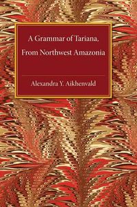 Cover image for A Grammar of Tariana, from Northwest Amazonia