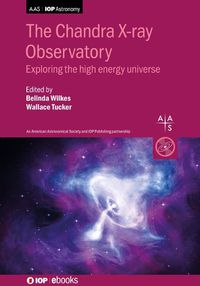 Cover image for The Chandra X-ray Observatory: Exploring the high energy universe