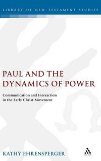 Cover image for Paul and the Dynamics of Power: Communication and Interaction in the Early Christ-Movement