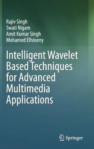 Cover image for Intelligent Wavelet Based Techniques for Advanced Multimedia Applications