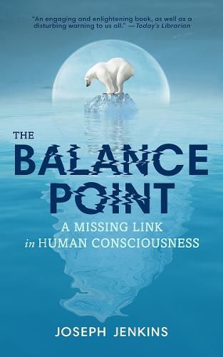 The Balance Point: A Missing Link in Human Consciousness, 2nd Edition